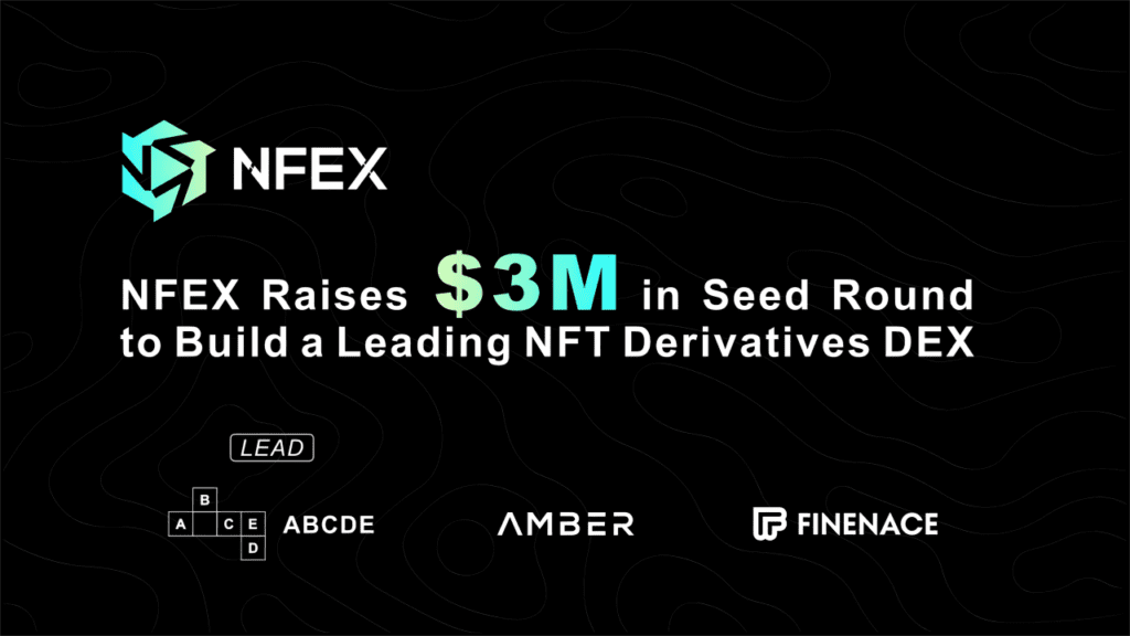 nfex-raises-$3m-seed-round-to-build-nft-derivatives-dex