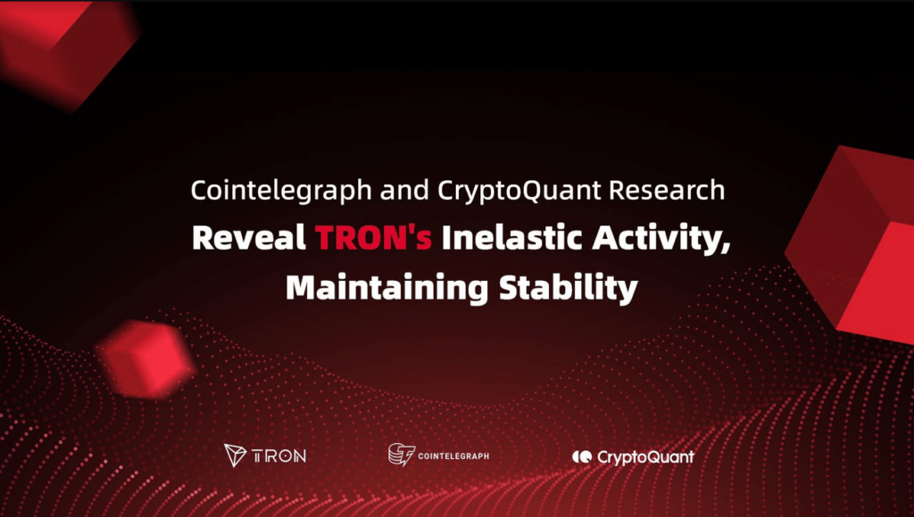cointelegraph-and-cryptoquant-research-reveal-tron’s-inelastic-activity,-maintaining-stability